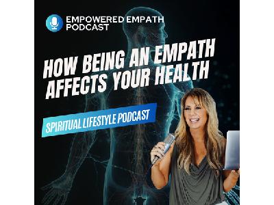 How Does Being An Empath Affect Your Health? How Does Being An Empath Affect Your Health?