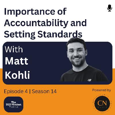 Importance of Accountability and Setting Standards with Matt Kohli