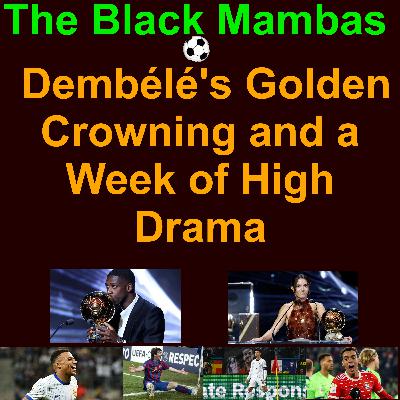 ⚽️ The Black Mambas of Football and Soccer September 15-22 2025: Dembélé's Golden Crowning and a Week of High Drama ⚽️ The Black Mambas of Football and Soccer September 15-22 2025: Dembélé's Golden Crowning and a Week of High Drama
