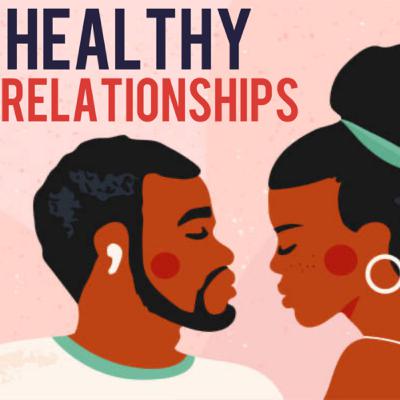 Healthy Relationships Healthy Relationships