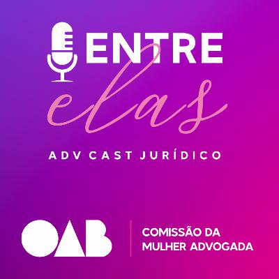 Entre Elas Adv Cast - EP12 Entre Elas Adv Cast - EP12
