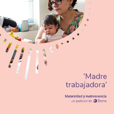 Madre trabajadora | ¿Cómo reinventarse para conciliar?