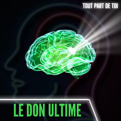 LE DON ULTIME : tout le monde a une mission à accomplir