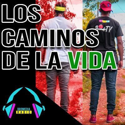 Episodio 5 Los Caminos de la Vida - Aax Boy +Jose Blog + Bomby Estrella Bromedia Radio