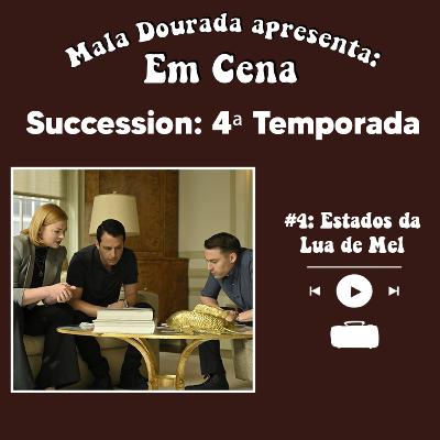 Em Cena: Succession: 4ª Temporada #4: Estados da Lua de Mel