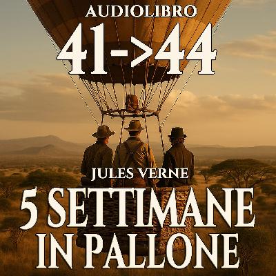 Audiolibro 5 Settimane in Pallone - Capitolo 41-42-43-44 - Jules Verne