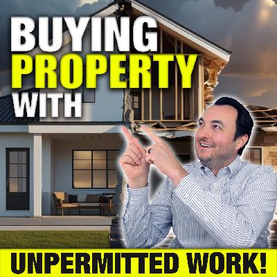 SS242: Buying a Property with Unpermitted Work