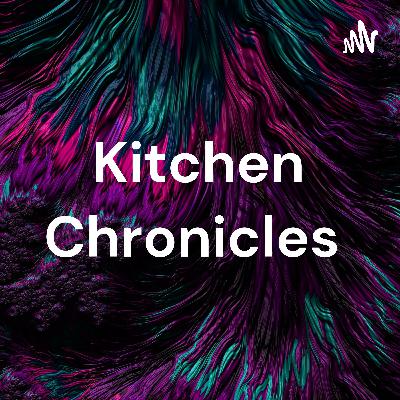 Kitchen Chronicles #3