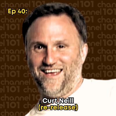 Ep 40: Curt Neill (re-release) Ep 40: Curt Neill (re-release)