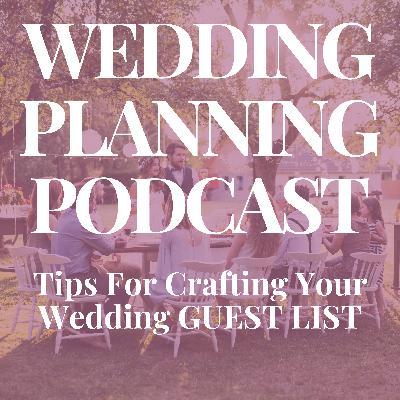 Crafting Your Wedding Guest List: Where to Start, Setting Boundaries & How to Edit