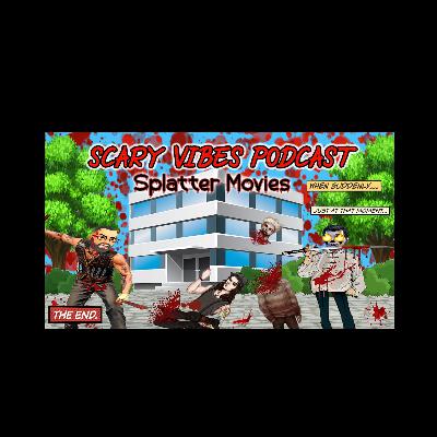 The Scary Vibes Podcast - Splatter Movies and Featuring Ed Gein
