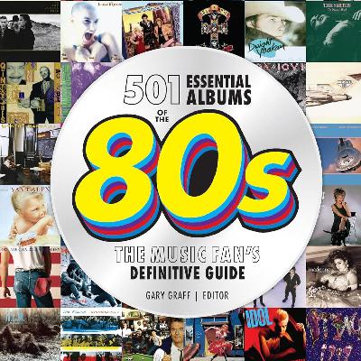746: 501 Essential Albums of the '80s author Gary Graff