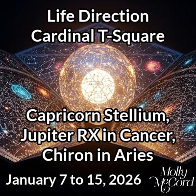 Life Direction Cardinal T-Square Capricorn Stellium, Jupiter RX, Chiron ~ January 2026 Astrology Life Direction Cardinal T-Square Capricorn Stellium, Jupiter RX, Chiron ~ January 2026 Astrology