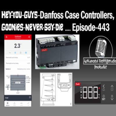 HEY YOU GUYS- Danfoss Case Controllers, Goonies Never Say Die - Episode 443 Video HEY YOU GUYS- Danfoss Case Controllers, Goonies Never Say Die - Episode 443 Video