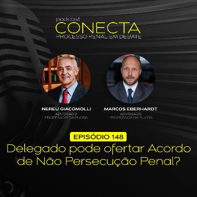 Ep. #148 | Delegado pode ofertar Acordo de Não Persecução Penal?