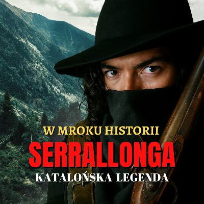 Serrallonga - katalońska legenda | W mroku historii #55