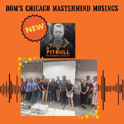 Episode 412: Chicago Mastermind Musings with the Pet Biz Wiz