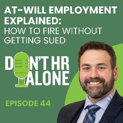 At-Will Employment EXPLAINED: How to Fire Without Getting Sued