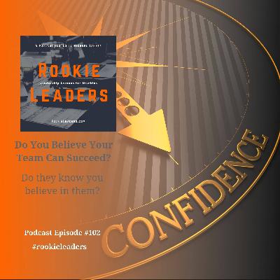 102 - Does Your Team Know You Believe In Them?
