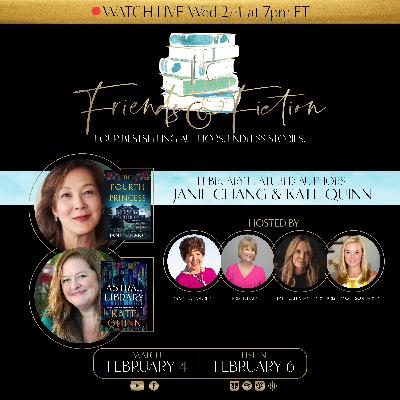 Friends & Fiction with Janie Chang & Kate Quinn Friends & Fiction with Janie Chang & Kate Quinn
