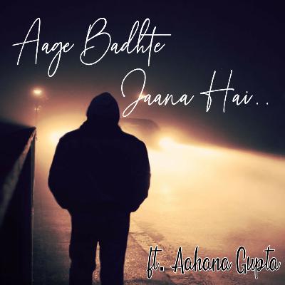 Aage Badhte Jaana Hai Aage Badhte Jaana Hai