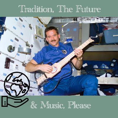 Episode 53: Tradition, The Future & Music, Please Episode 53: Tradition, The Future & Music, Please