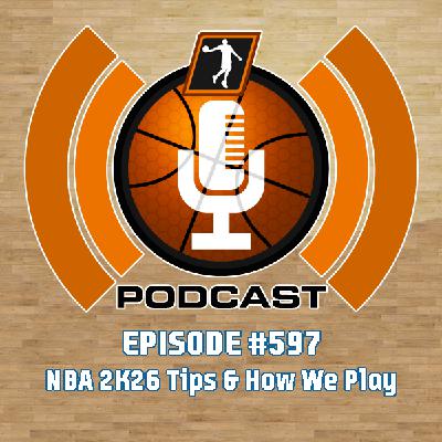 NLSC Podcast #597: NBA 2K26 Tips & How We Play