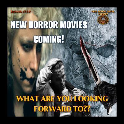 That Horror Movie Podcast: 115: New Horror Movie Coming! What Are You Looking Forward To??