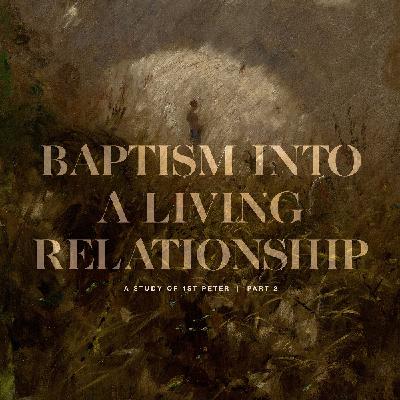 Baptism into a Living Relationship