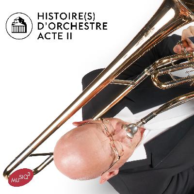 Histoire d'orchestre -  Acte II - Épisode 4 : Histoires de grands chefs