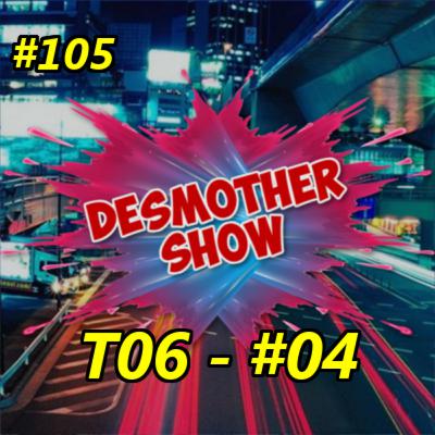 Desmother Show #105