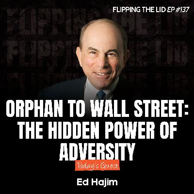 Orphan to Wall Street: The Hidden POWER of ADVERSITY w/ Ed Hajim (E137) Orphan to Wall Street: The Hidden POWER of ADVERSITY w/ Ed Hajim (E137)