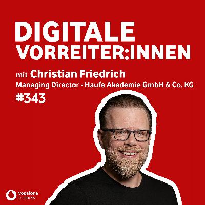 Corporate Learning: Warum Weiterbildung 3x effizienter ist als Recruiting – mit Christian Friedrich Corporate Learning: Warum Weiterbildung 3x effizienter ist als Recruiting – mit Christian Friedrich