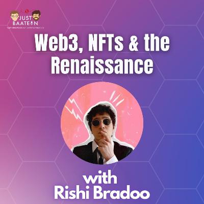 Web3, NFTs & the Renaissance ft. Rishi Bradoo