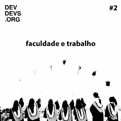Ep 2 - Faculdade e Mercado de Trabalho