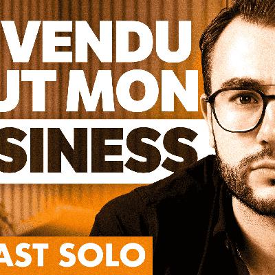 (SOLO #1) J'ai vendu ma boite qui fait des millions car j'étais malheureux
