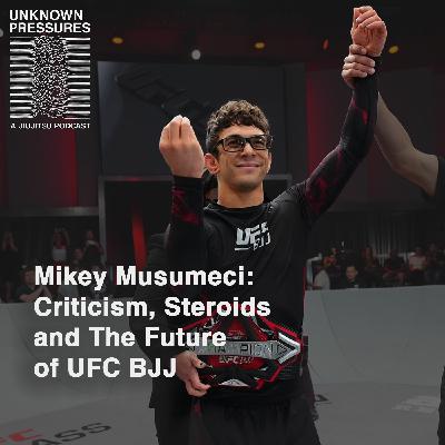 Mikey Musumeci on Steroids and Being the Face of UFC BJJ