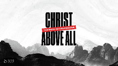 Colossians 1:24-2:7 | Christ Above All