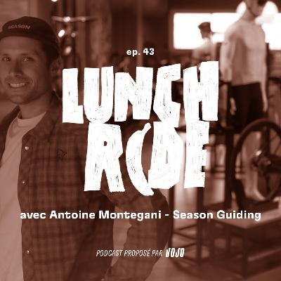 Un guide vélo, à quoi ça sert ? - Antoine Montegani (Season Guiding) | Le Lunch Ride #43