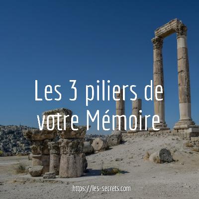 Les 3 piliers de la mémoire Les 3 piliers de la mémoire