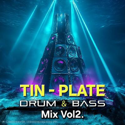 TIN - PLATE - DRUM & BASS Mix Vol2.