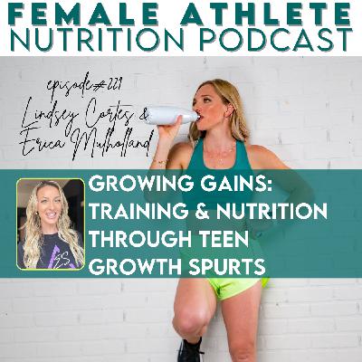221: Growing Gains: Training & Nutrition through Teen Growth Spurts with Erica Mulholland