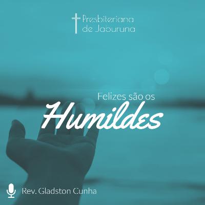 002 - Felizes são os humildes