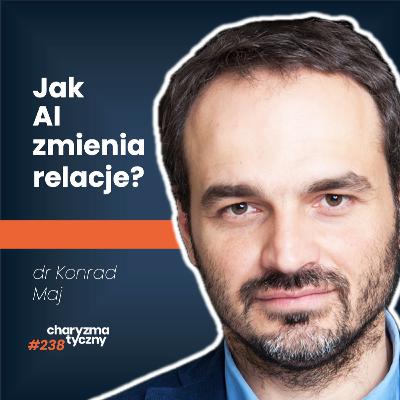 Jak używać sztucznej inteligencji, żeby wykorzystać jej pełny potencjał? | dr Konrad Maj