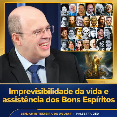 Palestra 250 – Imprevisibilidade da vida e assistência dos Bons Espíritos – aprendendo a navegar no caos e a vencer