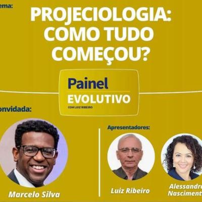 EP34 - Projeciologia: Como tudo começou? | Painel Evolutivo com Marcelo Silva EP34 - Projeciologia: Como tudo começou? | Painel Evolutivo com Marcelo Silva
