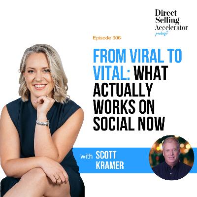EP 306: From Viral to Vital: What Actually Works on Social Now - A Conversation with Scott Kramer