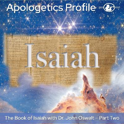 Episode 321: The Book of Isaiah with Old Testament Scholar Dr. John Oswalt - Part Two