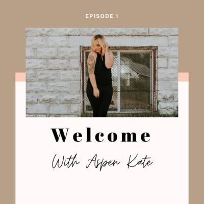 w e l c o m e • welcome to the podcast!