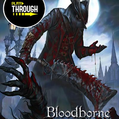 Episode 96 - Bloodborne - Part 2